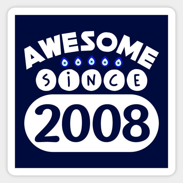 Awesome Since 2008 Magnet by colorsplash